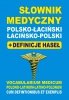Słownik medyczny polsko-łaciński łacińsko-polski + definicje haseł 