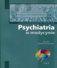Psychiatria w medycynie Dialogi intedyscyplinarne Tom 1 