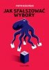 Jak sfałszować wybory 
