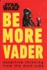 Star Wars Be More Vader 