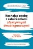 Kochając osobę z zaburzeniami afektywnymi dwubiegunowymi 