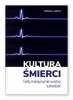 Kultura śmierci Gdy medycynie wolno szkodzić 