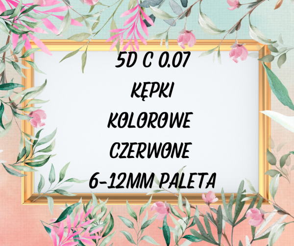 5D C 0,07 6-12mm Paleta Mix CZERWONE