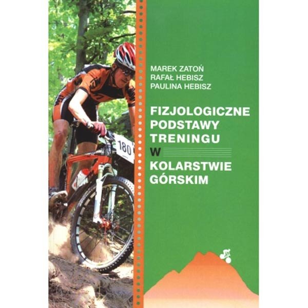 Fizjologiczne podstawy treningu w kolarstwie [M. Zatoń, R. Hebisz, P