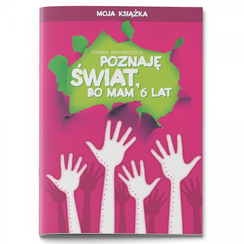 Moja książka &quot;Poznaję świat, bo mam 6 lat&quot; 