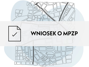 Złożenie wniosku o MPZP (Miejscowy Plan Zagospodarowania Przestrzennego)