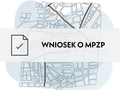 Złożenie wniosku o MPZP (Miejscowy Plan Zagospodarowania Przestrzennego)