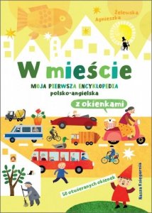 Nasza księgarnia Książeczka W mieście. Moja pierwsza encyklopedia polsko-angielska z okienkami
