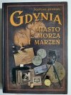 GDYNIA. MIASTO Z MORZA I MARZEŃ wyd I - Sławomir Kitowski 