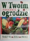 W TWOIM OGRODZIE. PORADNIK
