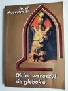 OJCIEC WZRUSZYŁ SIĘ GŁĘBOKO - Józef Augustyn SI 1996