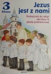JEZUS JEST Z NAMI 3 PODRĘCZNIK DO RELIGII DLA KLASY III SZKOŁY PODSTAWOWEJ