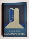 SZUKAJĄCYM DROGI - O. Jacek Salij 1984