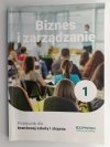 BIZNES I ZARZĄDZANIE 1 PODRĘCZNIK DLA BRANŻOWEJ SZKOŁY I STOPNIA - Jarosław Korba