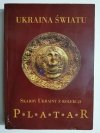 UKRAINA ŚWIATU. SKARBY UKRAINY Z KOLEKCJI PLATAR 
