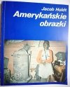 AMERYKAŃSKIE OBRAZKI - Jacob Holdt 1982