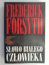 SŁOWO BIAŁEGO CZŁOWIEKA - Frederick Forsyth