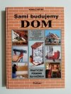 SAMI BUDUJEMY DOM. PRAKTYCZNY PORADNIK DLA KAŻDEGO 2000