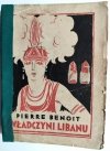 WŁADCZYNI LIBANU 1927 - Pierre Benoit