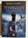 WESPAZJAN TOM 4 UTRACONY ORZEŁ RZYMU - Robert Fabbri 