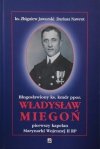 BŁOGOSŁAWIONY KS. KMDR PPOR. WŁADYSŁAW MIEGOŃ PIERWSZY KAPELAN MARYNARKI - ks. Zbigniew Jaworski