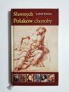 SŁAWNYCH POLAKÓW CHOROBY - Ludwik Stomma 