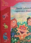 SMOK LUBOMIŁ I TAJEMNICE ZŁOŚCI - Wojciech Kołyszko