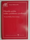 FILOZOFIA POLSKA WOBEC PROBLEMU CYWILIZACJI - Sonia Bukowska