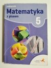 MATEMATYKA Z PLUSEM 5 PODRĘCZNIK - Małgorzata Dobrowolska 2018