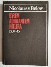 BYŁEM ADIUTANTEM HITLERA 1937-45 - Nicolaus v. Below 1990