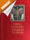 KSIĘGA KRÓLÓW I KSIĄŻĄT POLSKICH - Małgorzata Karpińska