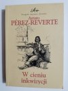 W CIENIU INKWIZYCJI - Arturo  Perez-Reverte 2004