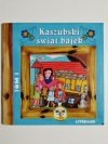 KASZUBSKI ŚWIAT BAJEK TOM I 2013