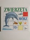 ZWIERZĘTA MÓRZ ZWIERZĘTA LASÓW - Julie Bampton 