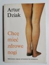 CHCĘ MIEĆ ZDROWE NOGI - Artur Dziak 1987