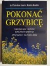 POKONAĆ GRZYBICĘ - dr Christine Lentz 