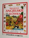 MOJE PIERWSZE ANGIELSKIE SŁÓWKA CZĘŚĆ 3 - Heather Amery 1997