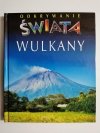 ODKRYWANIE ŚWIATA. WULKANY - Christine Gaudin 