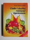 CIAŁO I DUCHA RATOWAĆ ŻYWIENIEM - Ewa Dąbrowska 