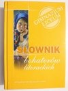 SŁOWNIK BOHATERÓW LITERACKICH - Katarzyna Dzigańska 2007