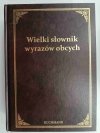 WIELKI SŁOWNIK WYRAZÓW OBCYCH