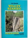 WILCZY SZANIEC. PRZEWODNIK PO BYŁEJ KWATERZE HITLERA 