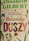 BOTANIKA DUSZY - Elizabeth Gilbert