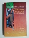 W CIERPIENIU I CHWALE. ĆWICZENIA DUCHOWE W ŻYCIU CODZIENNYM. TYDZIEŃ TRZECI I CZWARTY 