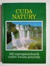 CUDA NATURY. 100 NAJWSPANIALSZYCH CUDÓW ŚWIATA PRZYRODY 