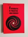 FOTOGRAFIA W PRAKTYCE AMATORSKIEJ - Zbigniew Pękosławski 1968