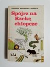SPÓJRZ NA RZEKĘ CHŁOPCZE - Barbara Nawrocka-Dońska 1977