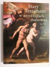 STARY TESTAMENT W ARCYDZIEŁACH MALARSTWA - Regis Debray 2008