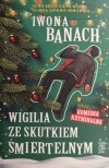 WIGILIA ZE SKUTKIEM ŚMIERTELNYM - Iwona Banach