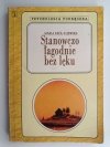 STANOWCZO ŁAGODNIE BEZ LĘKU - Maria Król-Fijewska